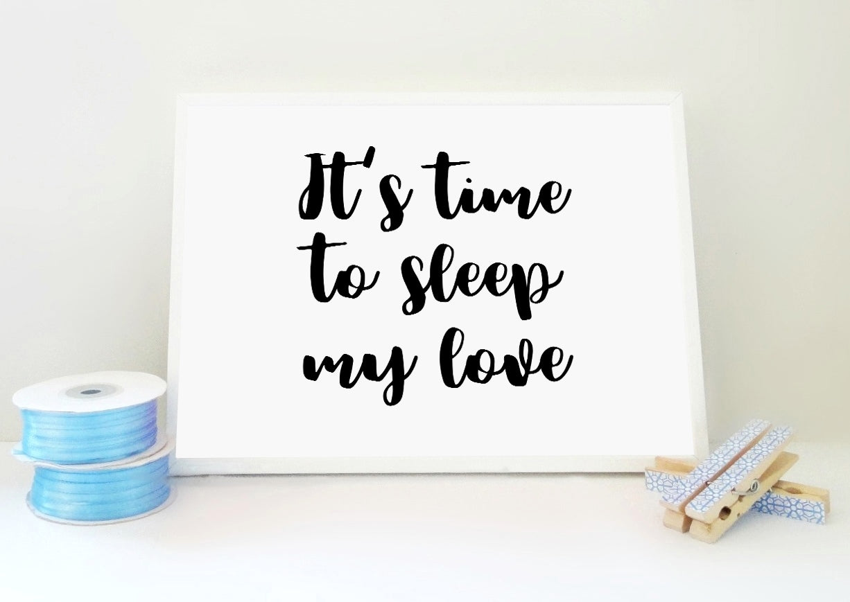 Time to Sleep My Love Printable Print, Sleep Poster